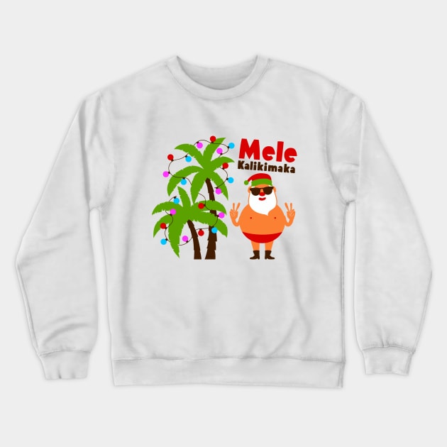 Mele Kalikimaka - Funny Santa Hawaiian Christmas T-Shirt Crewneck Sweatshirt by Hobbybox